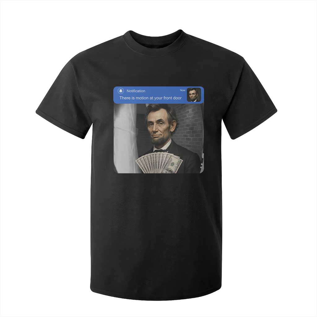 There is Motion At Your Front Door Abraham Lincoln Meme T Shirt For Kid TS11 Black Print Your Wear