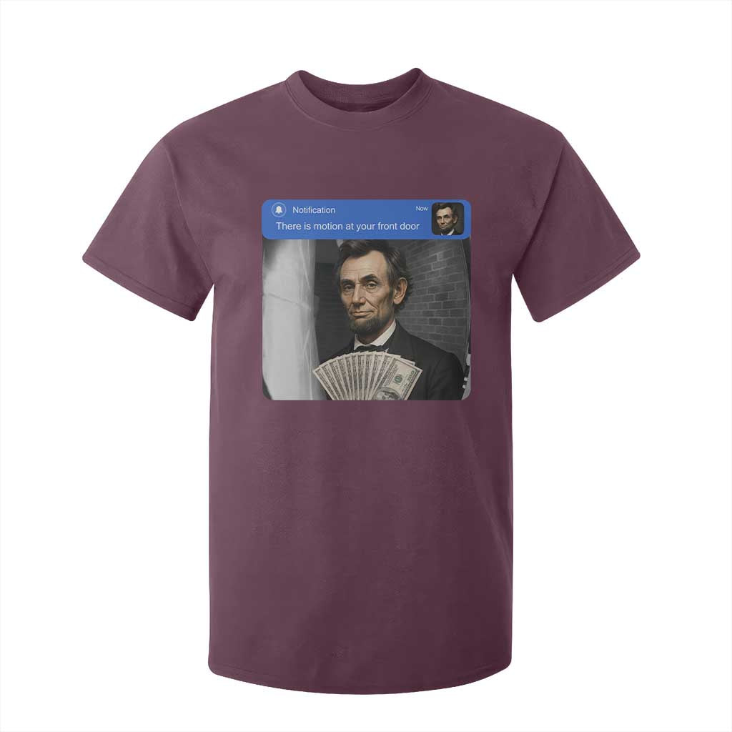 There is Motion At Your Front Door Abraham Lincoln Meme T Shirt For Kid TS11 Maroon Print Your Wear