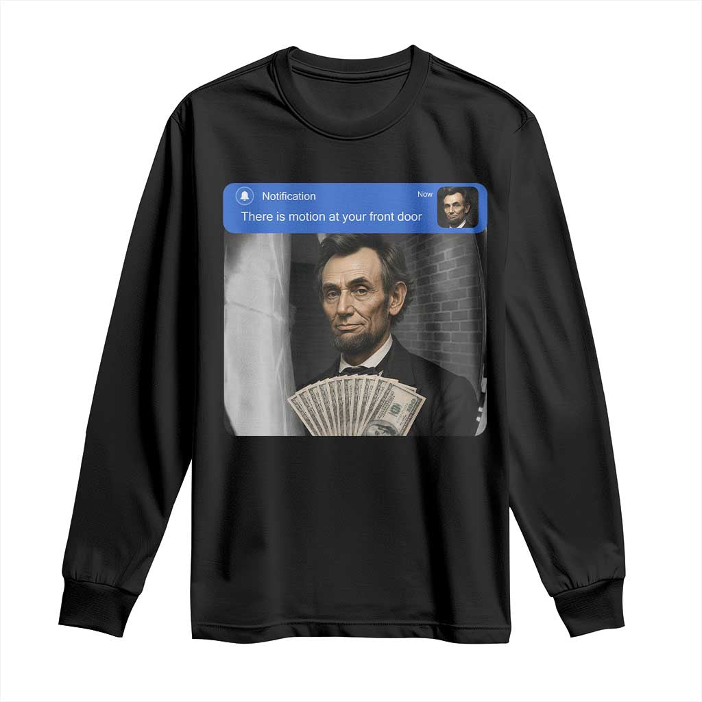 There is Motion At Your Front Door Abraham Lincoln Meme Long Sleeve Shirt TS11 Black Print Your Wear