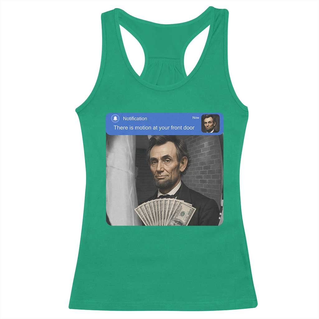 There is Motion At Your Front Door Abraham Lincoln Meme Racerback Tank Top TS11 Irish Green Print Your Wear
