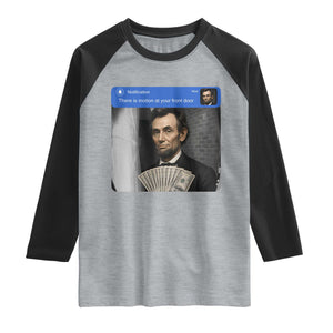 There is Motion At Your Front Door Abraham Lincoln Meme Raglan Shirt TS11 Heather Gray Black Print Your Wear