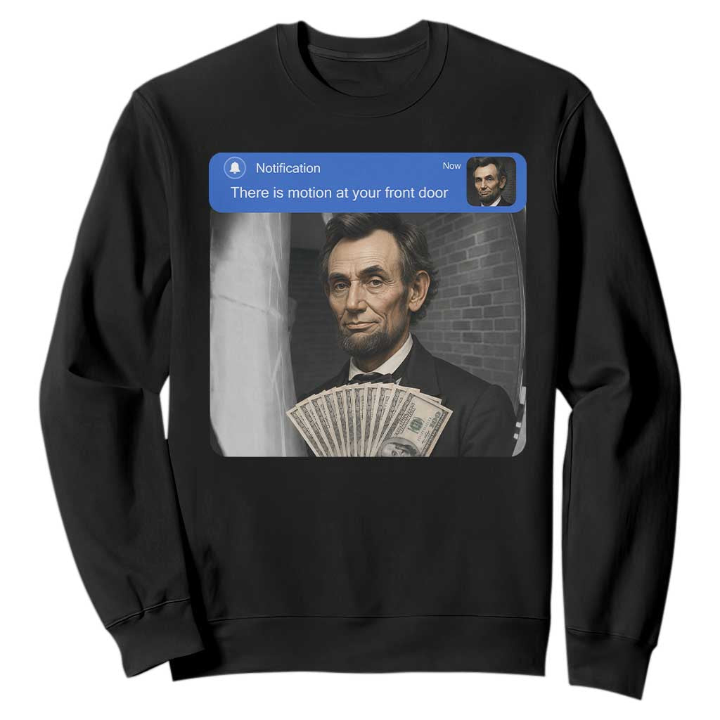 There is Motion At Your Front Door Abraham Lincoln Meme Sweatshirt TS11 Black Print Your Wear