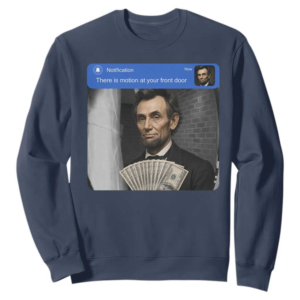 There is Motion At Your Front Door Abraham Lincoln Meme Sweatshirt TS11 Navy Print Your Wear