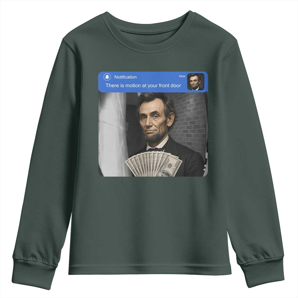 There is Motion At Your Front Door Abraham Lincoln Meme Youth Sweatshirt TS11 Dark Forest Green Print Your Wear