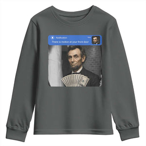 There is Motion At Your Front Door Abraham Lincoln Meme Youth Sweatshirt TS11 Dark Heather Print Your Wear