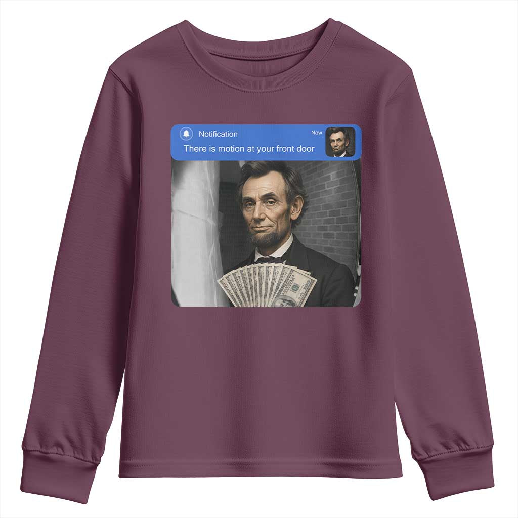There is Motion At Your Front Door Abraham Lincoln Meme Youth Sweatshirt TS11 Maroon Print Your Wear