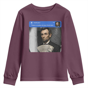 There is Motion At Your Front Door Abraham Lincoln Meme Youth Sweatshirt TS11 Maroon Print Your Wear