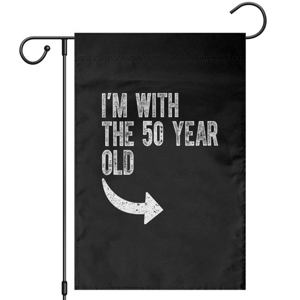 I'm With The 50 Year Old Matching Garden Flag Turning 50 Funny 50th Birthday TS11 Black Print Your Wear