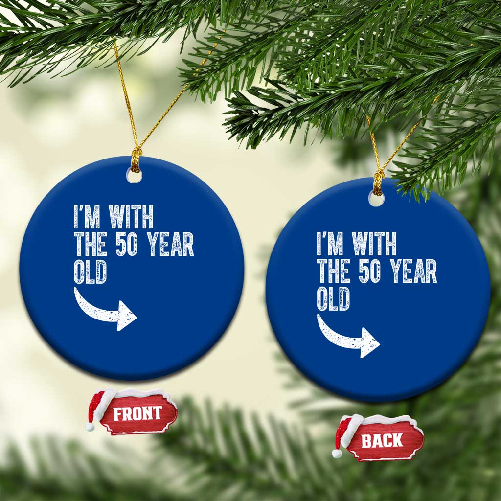 I'm With The 50 Year Old Matching Ceramic Ornament Turning 50 Funny 50th Birthday TS11 1pc Blue Print Your Wear