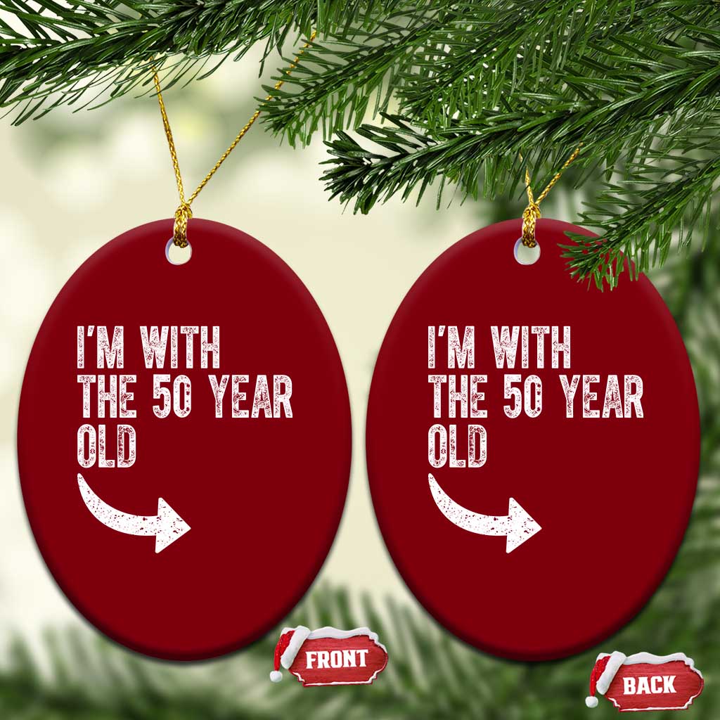 I'm With The 50 Year Old Matching Ceramic Ornament Turning 50 Funny 50th Birthday TS11 Print Your Wear