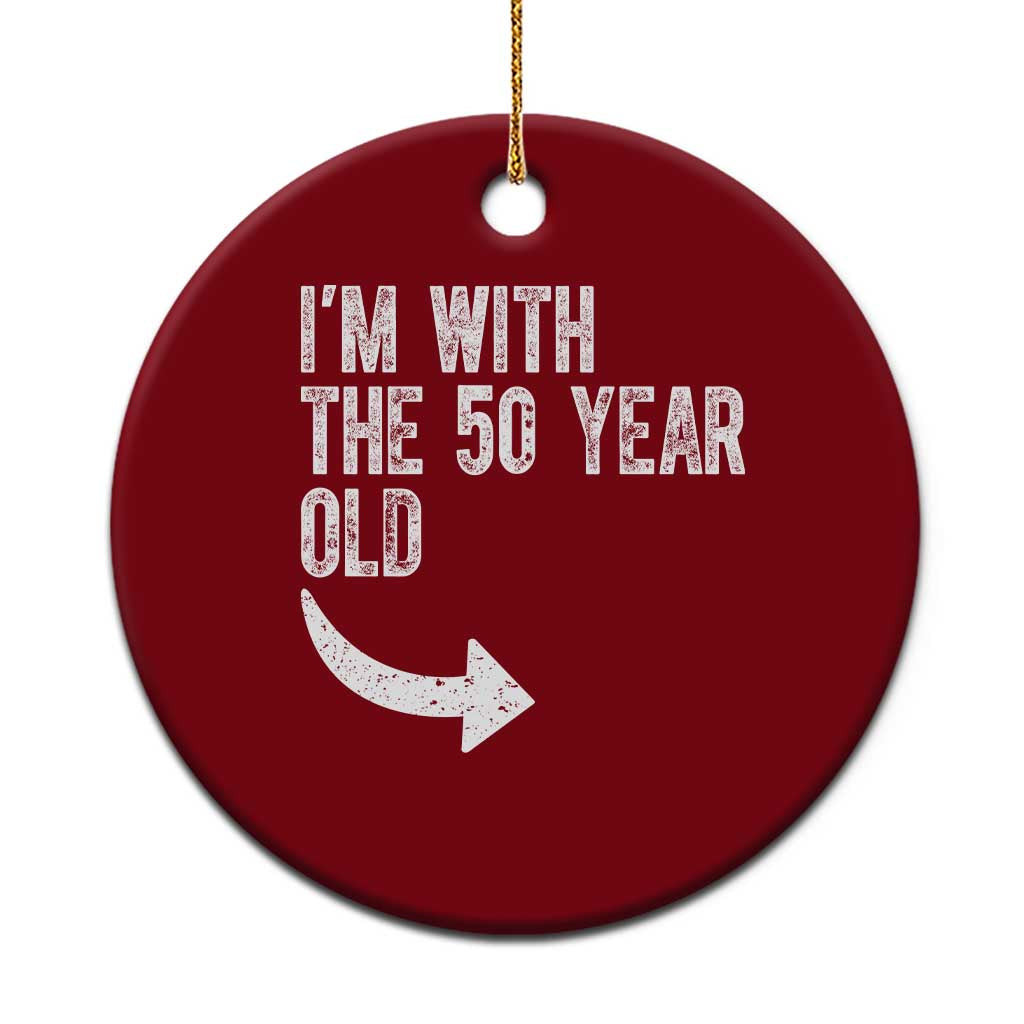 I'm With The 50 Year Old Matching Ceramic Ornament Turning 50 Funny 50th Birthday TS11 1pc Red Print Your Wear