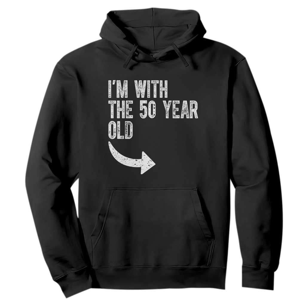 I'm With The 50 Year Old Matching Hoodie Turning 50 Funny 50th Birthday TS11 Black Print Your Wear