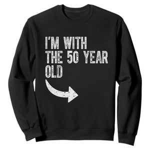 I'm With The 50 Year Old Matching Sweatshirt Turning 50 Funny 50th Birthday TS11 Black Print Your Wear