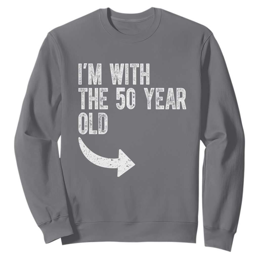 I'm With The 50 Year Old Matching Sweatshirt Turning 50 Funny 50th Birthday TS11 Charcoal Print Your Wear