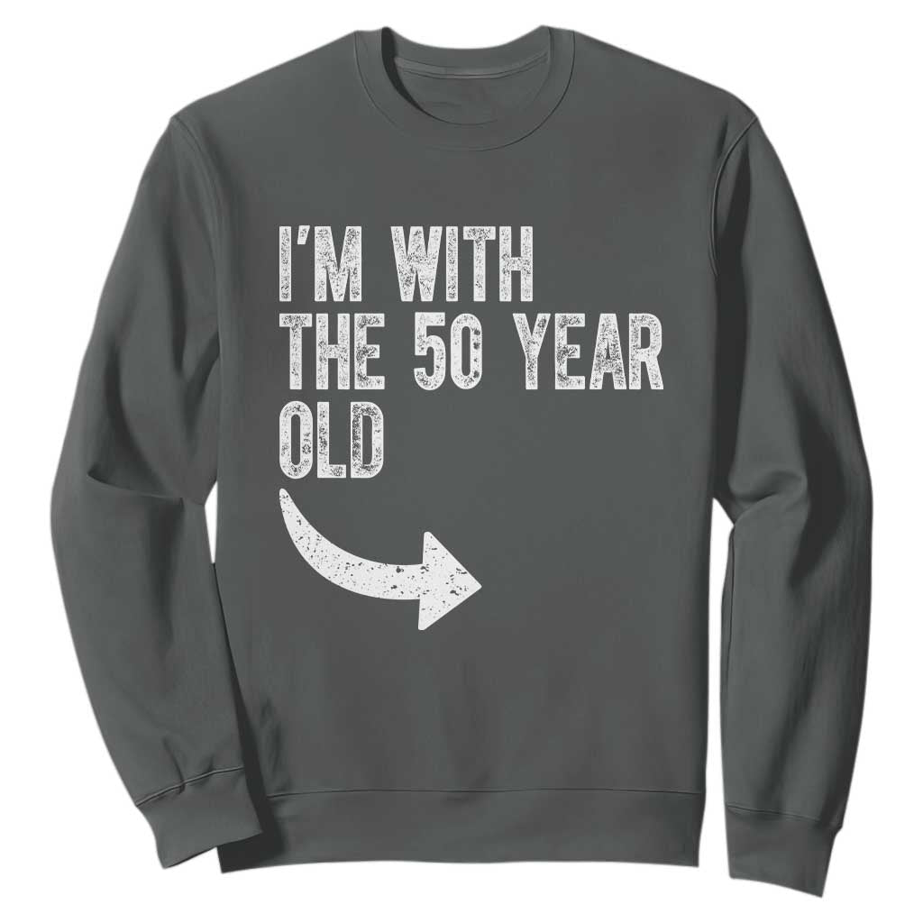 I'm With The 50 Year Old Matching Sweatshirt Turning 50 Funny 50th Birthday TS11 Dark Heather Print Your Wear