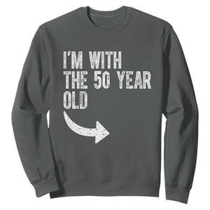I'm With The 50 Year Old Matching Sweatshirt Turning 50 Funny 50th Birthday TS11 Dark Heather Print Your Wear