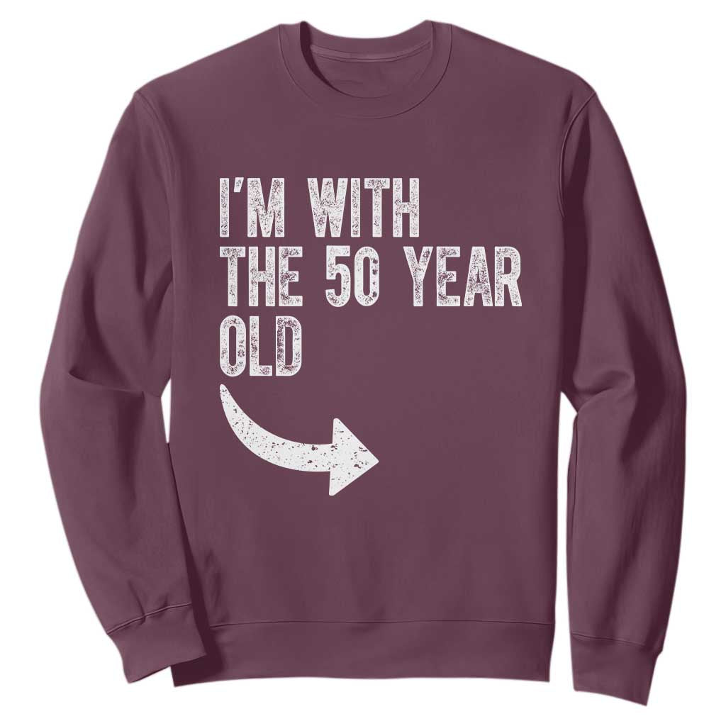 I'm With The 50 Year Old Matching Sweatshirt Turning 50 Funny 50th Birthday TS11 Maroon Print Your Wear
