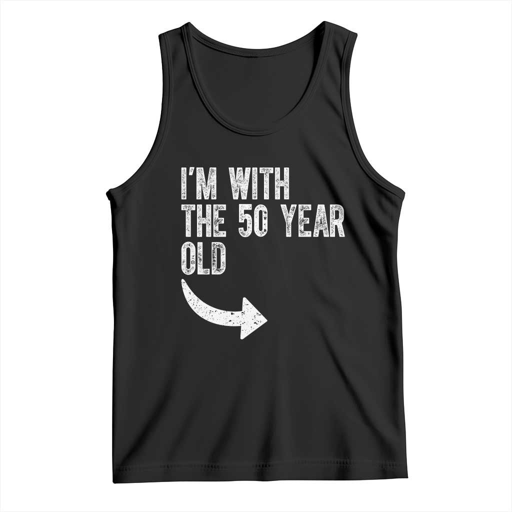 I'm With The 50 Year Old Matching Tank Top Turning 50 Funny 50th Birthday TS11 Black Print Your Wear