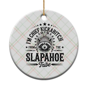 Funny I'm Chief Kickabitch From The Slapahoe Tribe Ceramic Ornament Native American Racoon TS11 1pc Christmas Plaid Print Your Wear