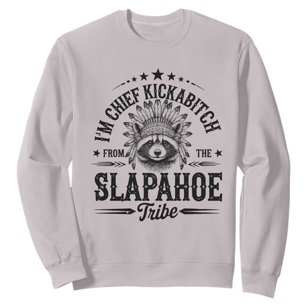 Funny I'm Chief Kickabitch From The Slapahoe Tribe Sweatshirt Native American Racoon TS11 Ice Gray Print Your Wear