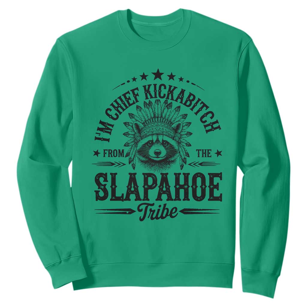Funny I'm Chief Kickabitch From The Slapahoe Tribe Sweatshirt Native American Racoon TS11 Irish Green Print Your Wear