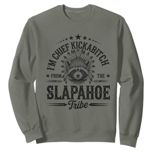 Funny I'm Chief Kickabitch From The Slapahoe Tribe Sweatshirt Native American Racoon TS11 Military Green Print Your Wear
