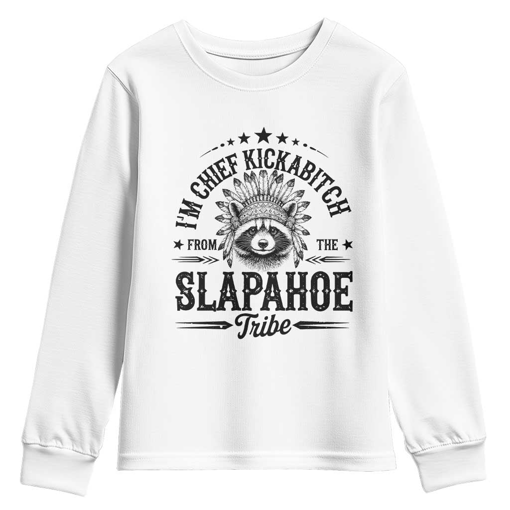 Funny I'm Chief Kickabitch From The Slapahoe Tribe Youth Sweatshirt Native American Racoon TS11 White Print Your Wear
