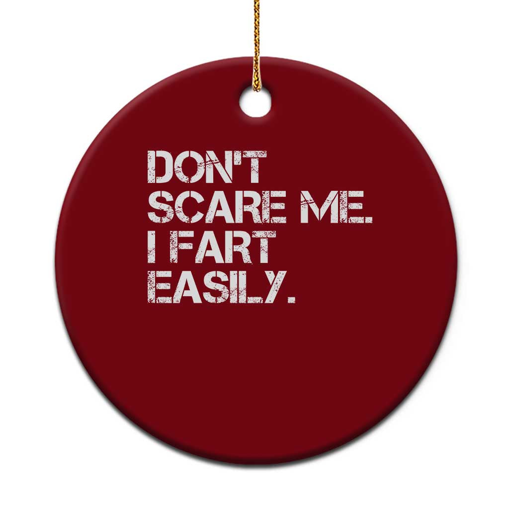 Funny Dont Scare Me I Fart Easily Ceramic Ornament Humor Hilarious TS11 1pc Red Print Your Wear