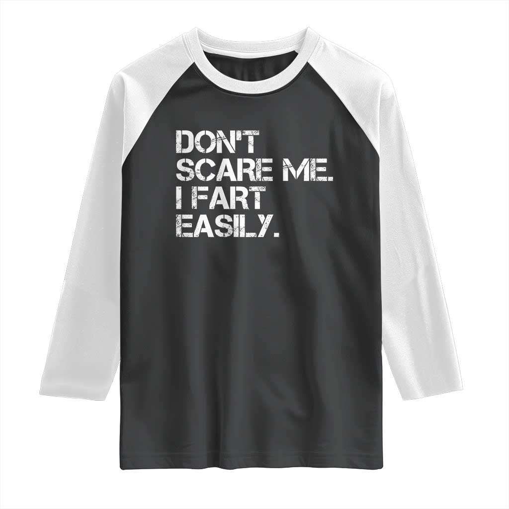 Funny Dont Scare Me I Fart Easily Raglan Shirt Humor Hilarious TS11 Black White Print Your Wear