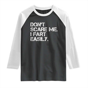 Funny Dont Scare Me I Fart Easily Raglan Shirt Humor Hilarious TS11 Black White Print Your Wear