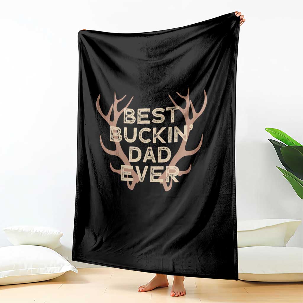 Funny Best Buckin Dad Ever Throw Blanket Deer Hunting Father's Day TS11 Print Your Wear