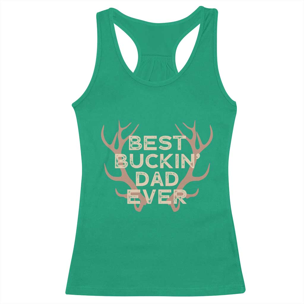 Funny Best Buckin Dad Ever Racerback Tank Top Deer Hunting Father's Day TS11 Irish Green Print Your Wear