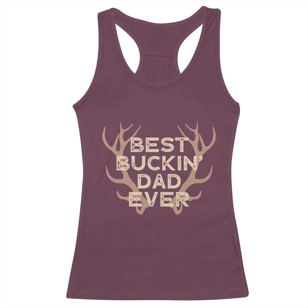 Funny Best Buckin Dad Ever Racerback Tank Top Deer Hunting Father's Day TS11 Maroon Print Your Wear