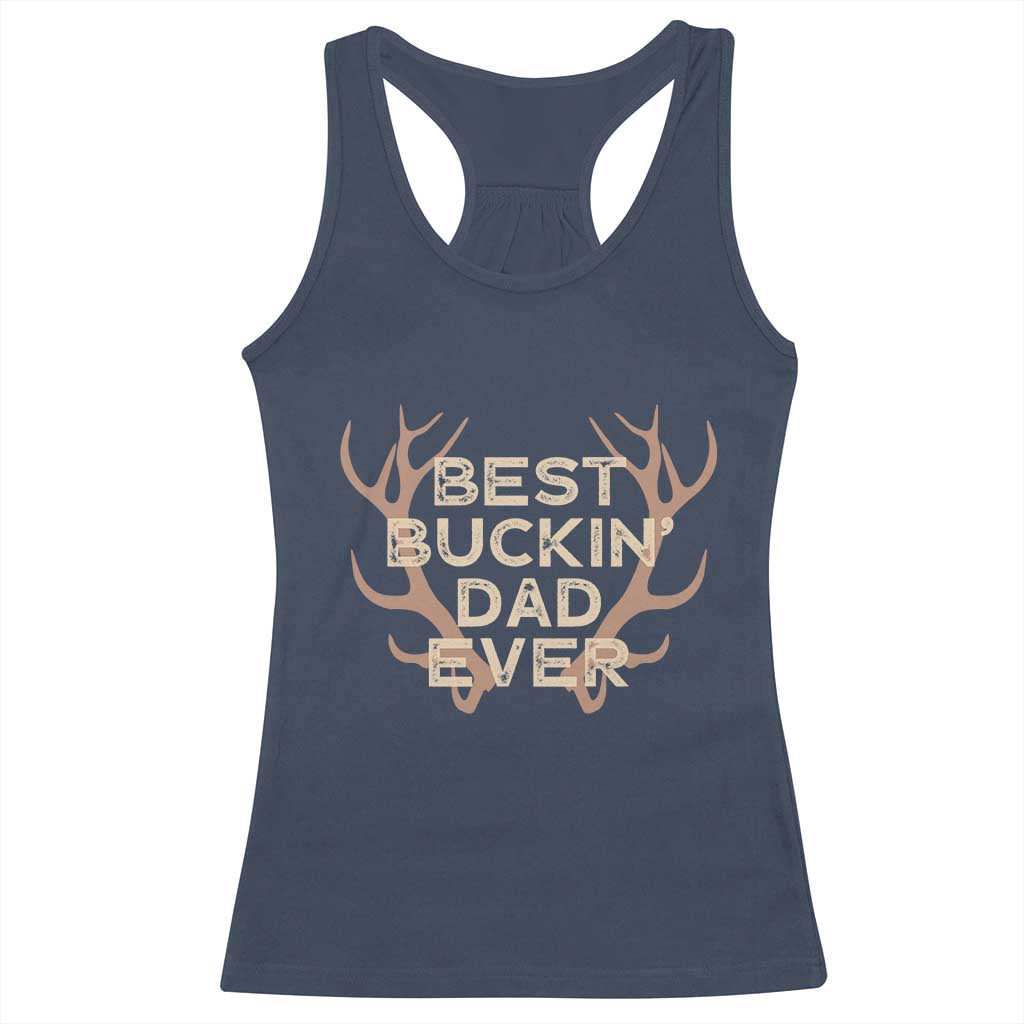 Funny Best Buckin Dad Ever Racerback Tank Top Deer Hunting Father's Day TS11 Navy Print Your Wear