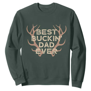 Funny Best Buckin Dad Ever Sweatshirt Deer Hunting Father's Day TS11 Dark Forest Green Print Your Wear