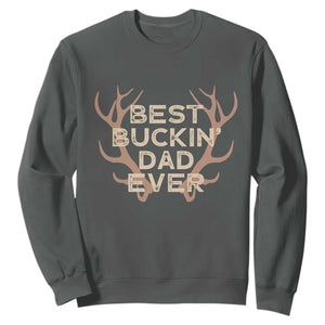 Funny Best Buckin Dad Ever Sweatshirt Deer Hunting Father's Day TS11 Dark Heather Print Your Wear