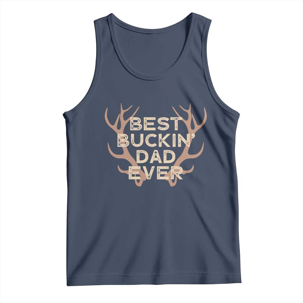 Funny Best Buckin Dad Ever Tank Top Deer Hunting Father's Day TS11 Navy Print Your Wear