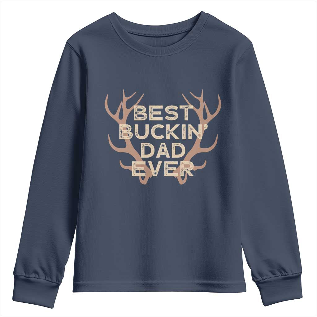 Funny Best Buckin Dad Ever Youth Sweatshirt Deer Hunting Father's Day TS11 Navy Print Your Wear