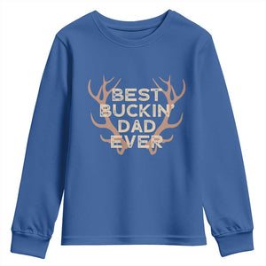 Funny Best Buckin Dad Ever Youth Sweatshirt Deer Hunting Father's Day TS11 Royal Blue Print Your Wear