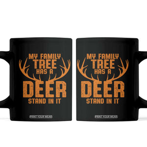 Funny My Family Tree Has A Deer Stand In It Coffee Mug Deer Hunting TS11 Black Print Your Wear