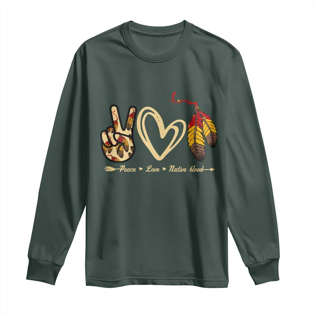 Peace Love Native Blood Long Sleeve Shirt Native American Feathers TS11 Dark Forest Green Print Your Wear