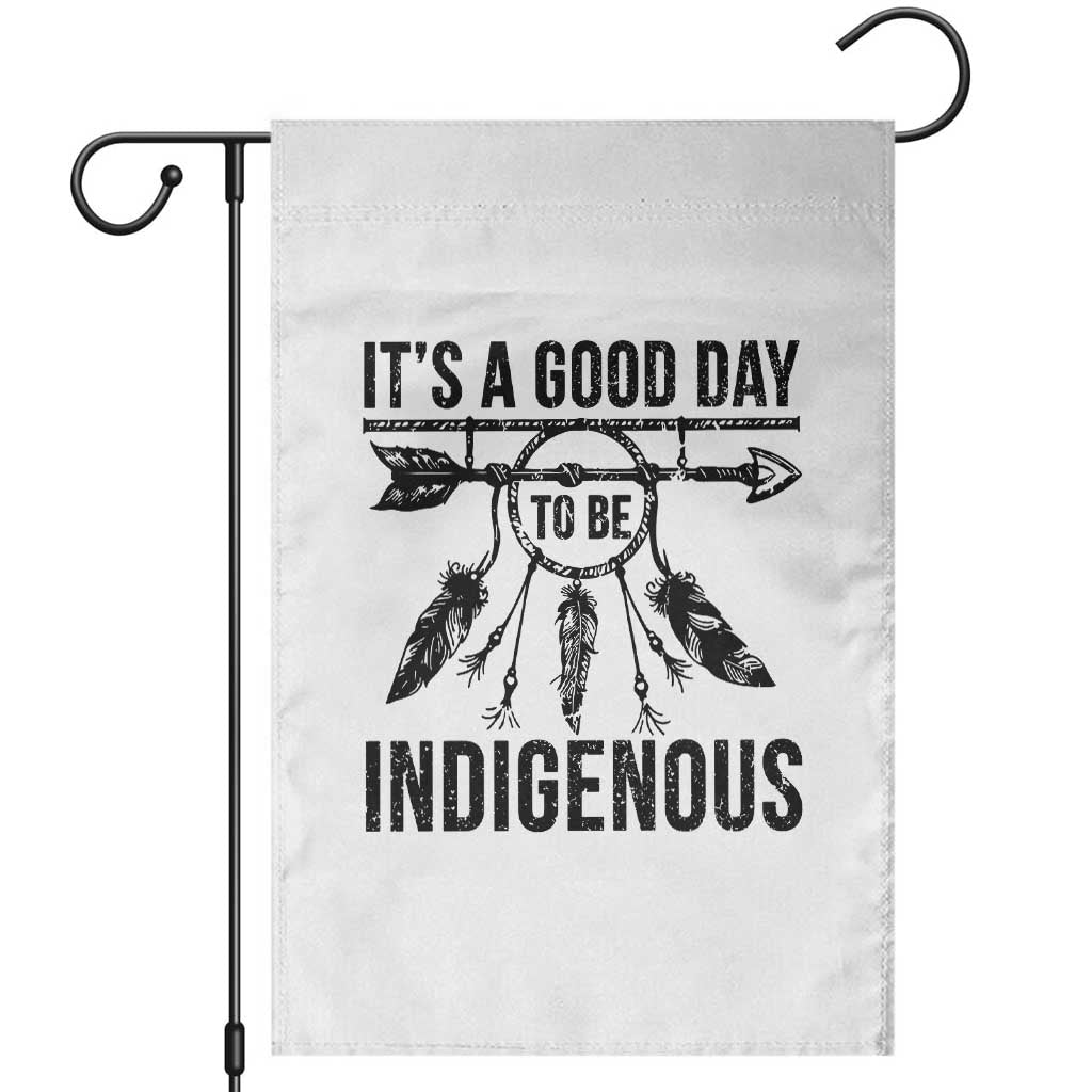 Native American Its A Good Day To Be Indigenous Garden Flag Dreamcatcher Feathers TS11 White Print Your Wear