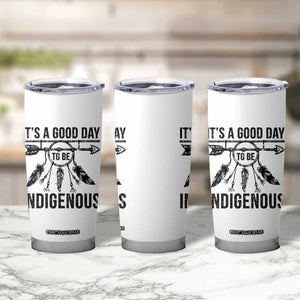 Native American Its A Good Day To Be Indigenous Tumbler Cup Dreamcatcher Feathers TS11 Print Your Wear