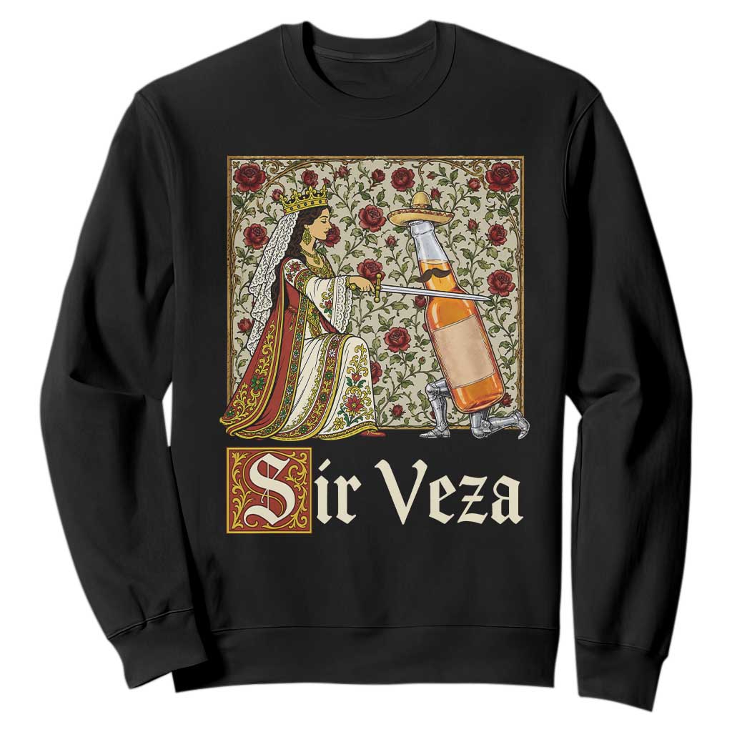 Sir Veza Beer Medieval Knight Pun Sombrero Cinco De Mayo Sweatshirt TS11 Black Print Your Wear