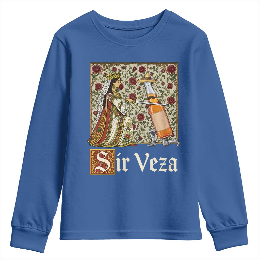 Sir Veza Beer Medieval Knight Pun Sombrero Cinco De Mayo Youth Sweatshirt TS11 Royal Blue Print Your Wear