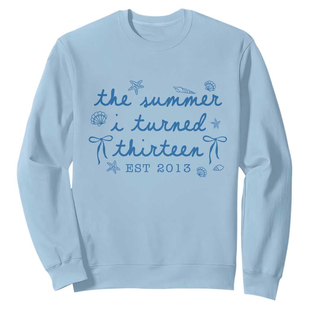 The Summer I Turned Thirteen Funny 13th Birthday Est 2013 Sweatshirt Summer Coastal Birthday Seashell Bow TS11 Light Blue Print Your Wear