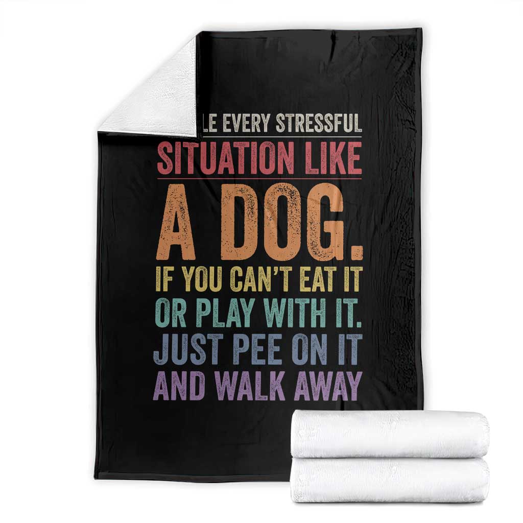 Funny Dog Lover Throw Blanket Handle Every Stressful Situation Like A Dog Retro Pet Owner Joke TS11 Black Print Your Wear
