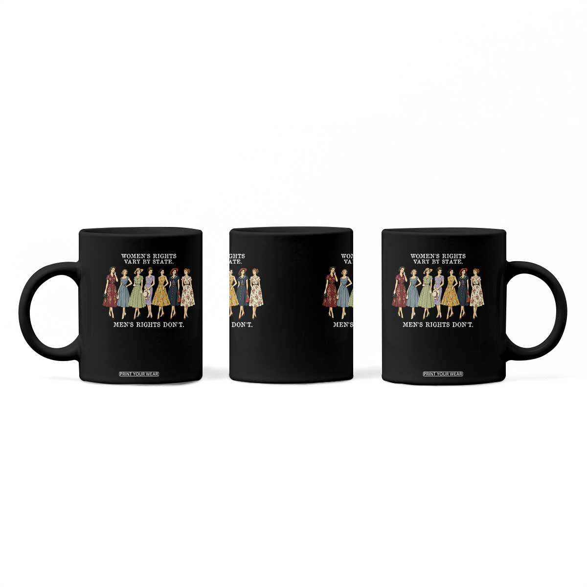 Women's Rights Vary By State Men's Rights Don't Feminist Coffee Mug TS11 Print Your Wear