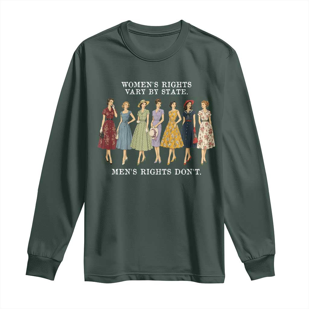 Womens Rights Vary By State Mens Rights Dont Feminist Long Sleeve Shirt TS11 Dark Forest Green Print Your Wear