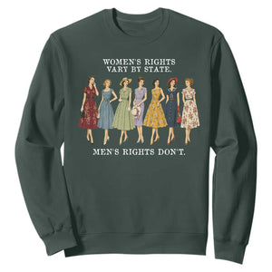 Womens Rights Vary By State Mens Rights Dont Feminist Sweatshirt TS11 Dark Forest Green Print Your Wear